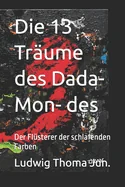Die 13 Traume des Dada-Mon- des: Der Flusterer der schlafenden Farben