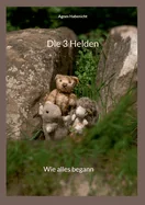 Die 3 Helden: Wie alles begann