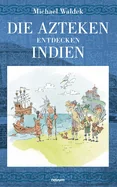 Die Azteken entdecken Indien