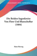 Die Beiden Sagenkreise Von Flore Und Blanscheflur (1884)