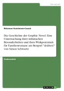 Die Geschichte der Graphic Novel. Eine Untersuchung ihrer stilistischen Besonderheiten und ihres Wirkpotentials fur Familienromane am Beispiel "druben!" v