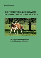 Die Perfekte Runde Golfwitze: The Perfect Round of Golf Jokes: Eine Zweisprachige Sammlung: A Dual-Language Collection