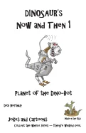 Dinosaur's Now and Then 1: Planet of the Dino-Bot in Black + White
