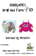 Dinosaur's Now and Then 10: Dinosaur VS. Monster in Black + White
