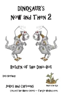 Dinosaur's Now and Then 2: Return of the Dino-Bot in Black + White