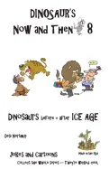 Dinosaur's Now and Then 8: Dinosaur's before + after the ICE AGE in Black + White — Graphic Novels