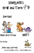 Dinosaur's Now and Then 9: Dinosaur Man's Best Friend--NOT in Black + White