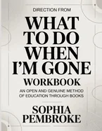 Direction From What To Do When I'm Gone: An Open And Genuine Method Of Education Through Books