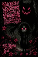 Dirges of Dooms and Delights: A Fantastical Feast of Fables and Frights