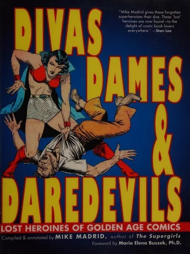 Divas, Dames & Daredevils: Lost Heroines of Golden Age Comics