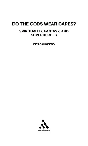 Do The Gods Wear Capes?: Spirituality, Fantasy, and Superheroes — Graphic Novels