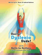 Doctor Dyslexia Dude: The Battle for Resilience