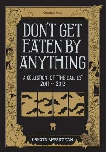 Don't Get Eaten by Anything: A Collection of the Dailies 2011-2013