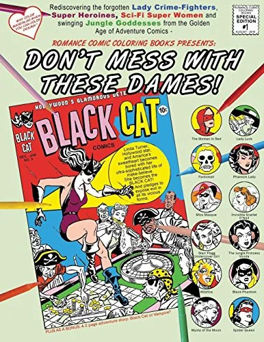 Don't Mess With These Dames!: Rediscovering the forgotten Lady Crime-Fighters, Super Heroines, Sci-Fi Super Women and swinging Jungle Goddesses from