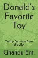 Donald's Favorite Toy: Trump first man from the USA