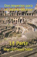 DOS Imperios Para Un Mismo Destino: 1