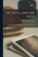 Dr. Jekyll and Mr. Hyde: With Other Fables and the Misadventures of John Nicholson — Graphic Novels