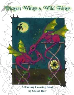 Dragon Wings and Wild Things: A Fantasy Coloring Book