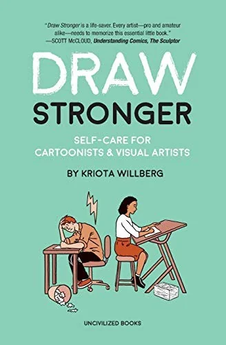 Draw Stronger: Self-Care for Cartoonists and Other Visual Artists