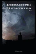 Dreaming Memories: Part1