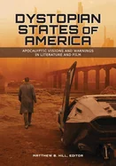 Dystopian States of America: Apocalyptic Visions and Warnings in Literature and Film