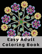 Easy Adult Coloring Book: Gorgeous Designs (Flowers, Birds And Butterflies) In Large Print. Relaxing Coloring Pages For Adults / Seniors, Help W
