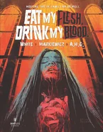 Eat My Flesh, Drink My Blood — Graphic Novels
