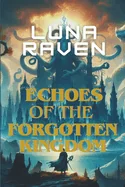 Echoes of the Forgotten Kingdom: Whispers from the Ruins (Novel)