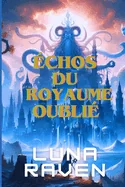 Echos Du Royaume Oublie (French Edition): Murmures des ruines