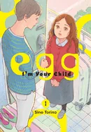 Egg: I'm Your Child, Vol. 1: Volume 1 — Manga