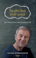 Ein alter Sack blickt zuruck: oder: Sturzen wir uns in das Rauschen der Zeit