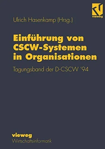 Einfuhrung Von Cscw-Systemen in Organisationen: Tagungsband Der D-Cscw' 94 (1994)