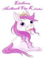 Einhorn Malbuch Fur Kinder: Netter Malbuch mit Einhorn-Entwurfe auf High-Quality perforiertes Papier