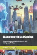 El Amanecer de las Maquinas: Redefiniendo la Humanidad en la Era de la Inteligencia Artificial — Sci Fi Comics