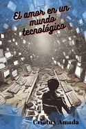 El amor en un mundo tecnologico. Criato y Amada: Romance del futuro