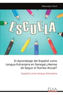 El Aprendizaje del Espanol como Lengua Extranjera en Senegal: ?Hemos de Seguir el Rumbo Actual?