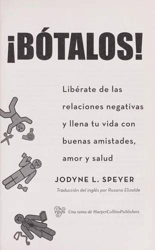 El Botalos!: Liberate de las Relaciones Negativas y Llena Tu Vida Con Buenas Amistades, Amor y Salud = Dump 'em = Dump 'em = Dump 'em = Dump 'em