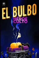 El Bulbo: Heroe de Culto
