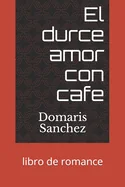 El durce amor con cafe: libro de romance