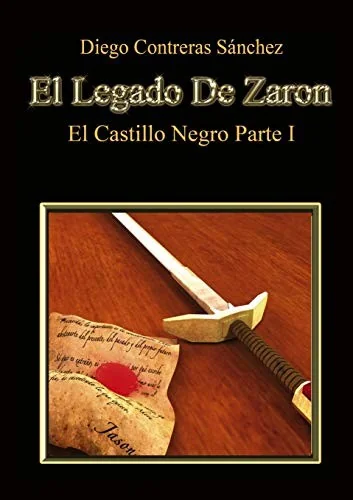 El Legado De Zaron. El Castillo Negro. Parte I (Revised)