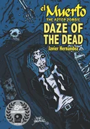 El Muerto the Aztec Zombie: Daze of the Dead