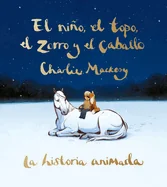 El Nino, El Topo, El Zorro Y El Caballo: La Historia Animada / The Boy, the Mole, the Fox, and the Horse (Animated Ed.)