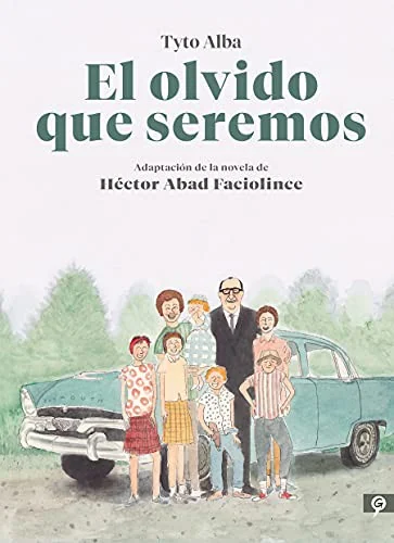 El Olvido Que Seremos (Novela Grafica) / Oblivion: A Memoir (Graphic Novel)