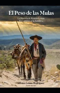 El Peso de las Mulas: La Historia de Roman Lemus El Camino de la Sombra — Graphic Novels