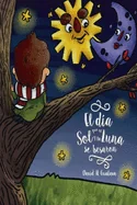 El Sol y la Luna se Besan: Cuando Creemos lo suficiente en los Suenos, estos se pueden Cumplir