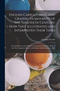 English Caricaturists and Graphic Humourists of the Nineteeth Century; How They Illustrated and Interpreted Their Times: A Contribution to the History