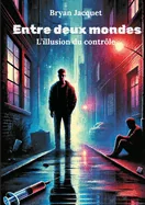 Entre deux mondes: l'illusion du controle