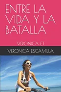 Entre La Vida Y La Batalla