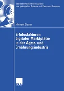 Erfolgsfaktoren Digitaler Marktplatze in Der Agrar- Und Ernahrungsindustrie (2005)