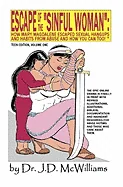 Escape of the "Sinful Woman": How Mary Magdalene Escaped Sexual Hangups and Habits from Abuse and How You Can Too! (Teen Edition)